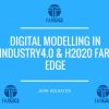Digital Modelling in Industry4.0 & The H2020 FAR-EDGE Approach